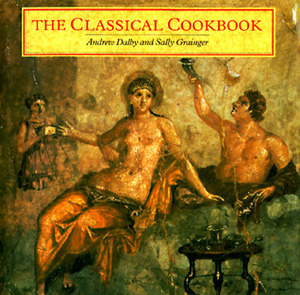 The Classical Cookbook by Sally Grainger, Andrew Dalby