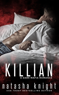 Killian: a Dark Mafia Romance by Natasha Knight