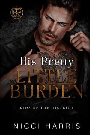 His Pretty Little Burden by Nicci Harris