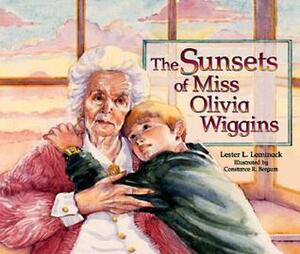 The Sunsets of Miss Olivia Wiggins by Lester L. Laminack, Constance R. Bergum