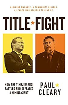 Title Fight: How the Yindjibarndi Battled and Defeated a Mining Giant by Paul Cleary