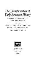 The Transformation of Early American History: Society, Authority, and Ideology by Michael G. Kammen, Stanley Nider Katz, James A. Henretta