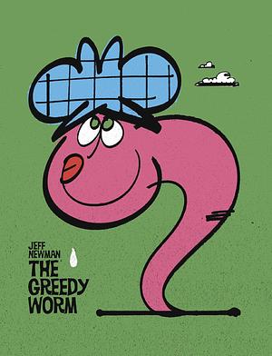 The Greedy Worm by Jeff Newman