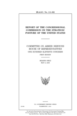 Report of the Congressional Commission on the Strategic Posture of the United States by United State Congress, United States House of Representatives, Committee on Armed Services (house)