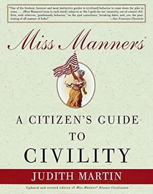 Miss Manners: A Citizen's Guide to Civility by Judith Martin