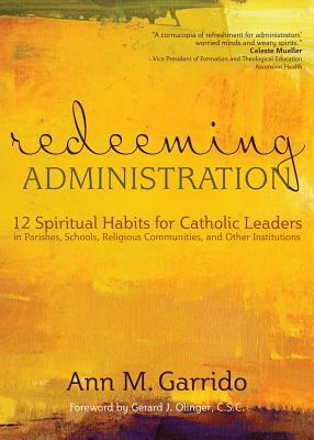 Redeeming Administration by Ann M. Garrido