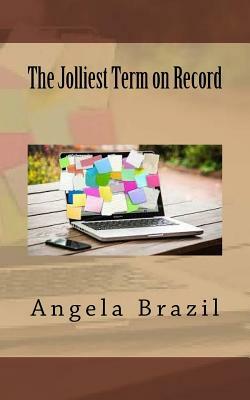 The Jolliest Term on Record by Angela Brazil