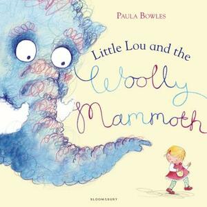 Little Lou and the Woolly Mammoth by Paula Bowles