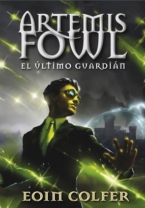 Artemis Fowl: El Último Guardián by Eoin Colfer