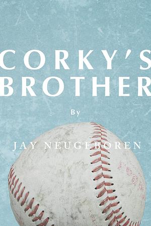 Corky's Brother by Jay Neugeboren