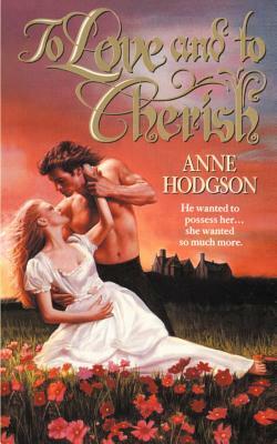 To Love and to Cherish by Anne Hodgson