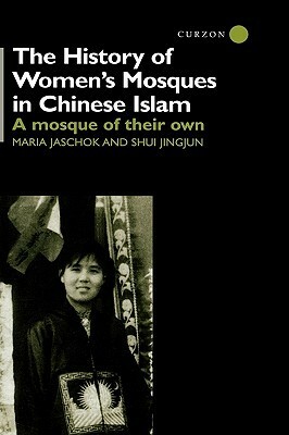 The History of Women's Mosques in Chinese Islam by Maria Jaschok