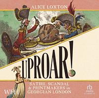 Uproar! by Alice Loxton