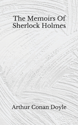 The Memoirs Of Sherlock Holmes: (Aberdeen Classics Collection) by Arthur Conan Doyle