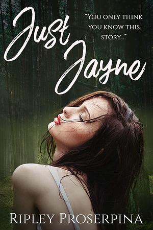 Just Jayne by Ripley Proserpina