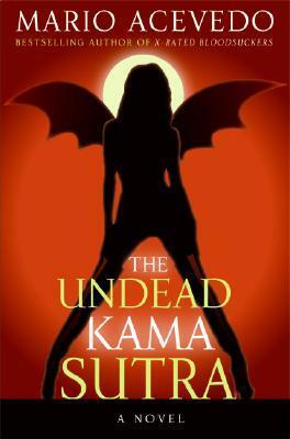 The Undead Kama Sutra by Mario Acevedo