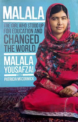 Malala: The Girl Who Stood Up for Education and Changed the World by Malala Yousafzai