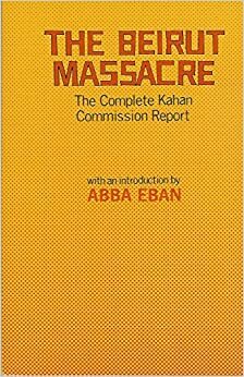 The Beirut Massacre: The Complete Kahan Commission Report by Abba Eban