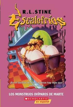 Los Monstruos Oviparos De Marte by R.L. Stine