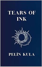 Tears of Ink by Pelin Kula