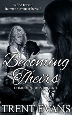 Becoming Theirs by Trent Evans