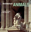 Architecture, Animals by Michael J. Crosbie, Steve Rosenthal