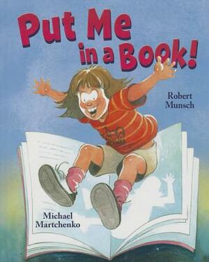 Put Me in a Book! by Robert Munsch