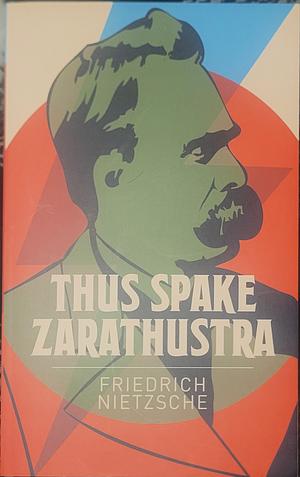Thus Spake Zarathustra by Friedrich Nietzsche