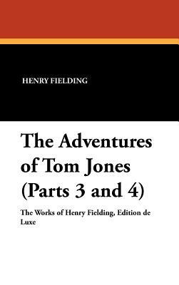 The Adventures of Tom Jones (Parts 3 and 4) by Henry Fielding