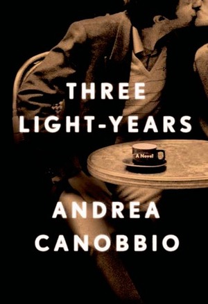 Three Light-Years by Andrea Canobbio, Anne Milano Appel