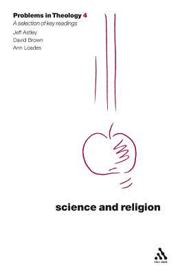Science and Religion (Problems in Theology) by Ann Loades, David Brown