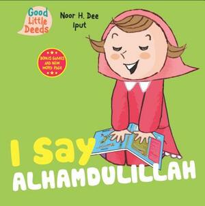 I Say Alhamdulillah by Noor H. Dee