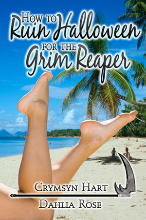 How to Ruin Halloween for the Grim Reaper by Crymsyn Hart, Dahlia Rose