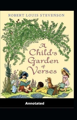 A Child's Garden of Verses Annotated by Robert Louis Stevenson