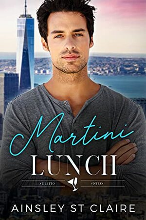 Martini Lunch by Ainsley St. Claire