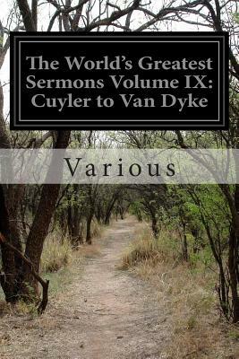 The World's Greatest Sermons Volume IX: Cuyler to Van Dyke by Various