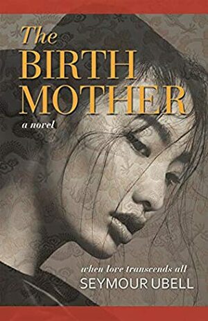 The Birth Mother by Seymour Ubell