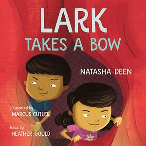Lark Takes a Bow by Natasha Deen