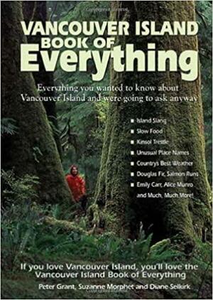 Vancouver Island Book of Everything by Suzanne Morphet, Diane Selkirk, Peter Grant