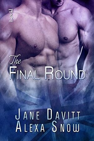 The Final Round by Jane Davitt, Alexa Snow
