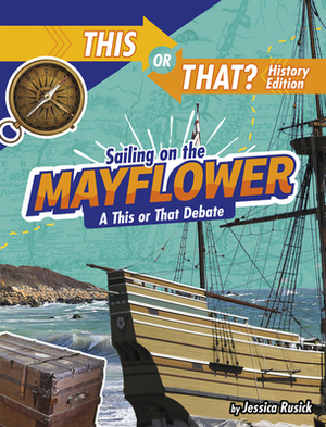 Sailing on the Mayflower: A This or That Debate by Jessica Rusick