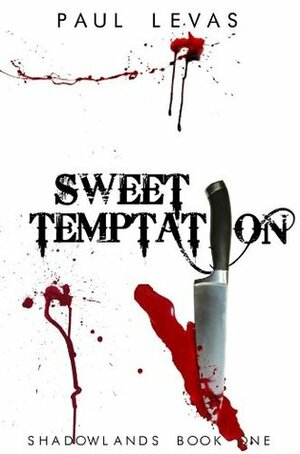Sweet Temptation (Evil is Lurking (collection of short stories) coming in 2014) by Paul Levas