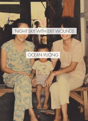 Night Sky and Exit Wounds by Ocean Vuong