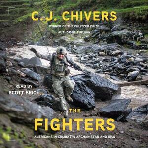 The Fighters: Americans in Combat in Afghanistan and Iraq by C. J. Chivers