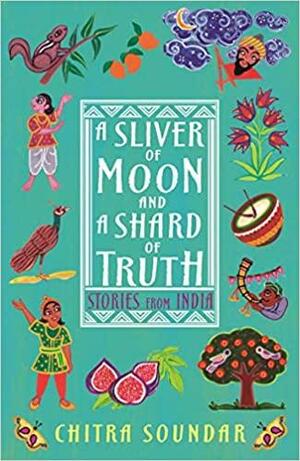 a sliver of moon and a shard of truth by Chitra Soundar
