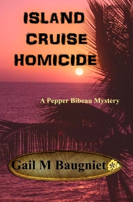 Island Cruise Homicide by Gail M. Baugniet
