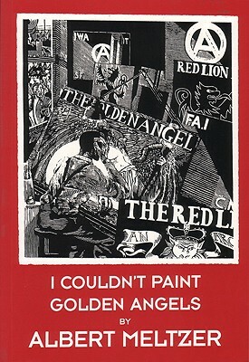 I Couldn't Paint Golden Angels by Albert Meltzer