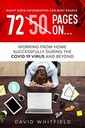 50 Pages on… Working from Home Successfully During the COVID-19 Virus and Beyond by David Whitfield