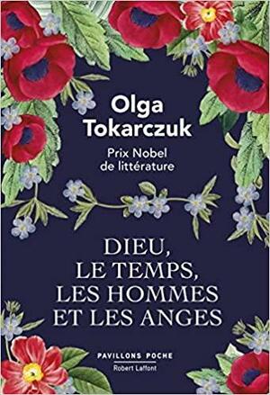 Dieu, le temps, les hommes et les anges by Olga Tokarczuk