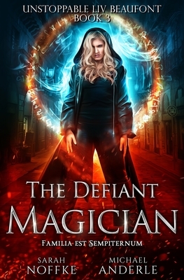 The Defiant Magician by Sarah Noffke, Michael Anderle